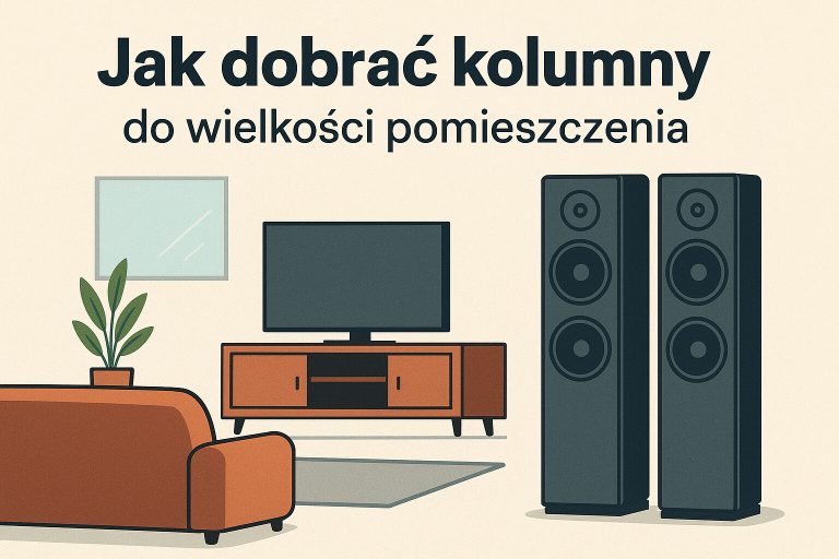 Jak dobrać kolumny do wielkości pomieszczenia – kompletny poradnik krok po kroku